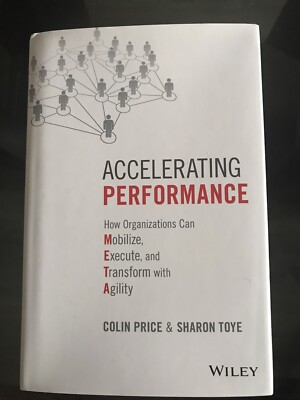 Accelerating Performance : How Organizations Can Mobilize, Execute, and...