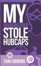 My Grandmother Stole Hubcaps by Toni Emmons (English) Paperback Book