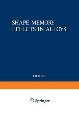 Shape Memory Effects in Alloys - 9781468422139
