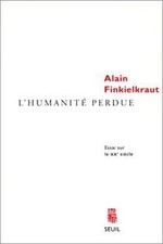 Lhumanité perdue von Alain Finkielkraut | Bu...