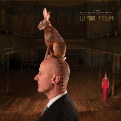 STEVE MILLER BAND - Let Your Hair Down  (CD 2011)