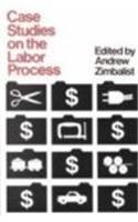 CASE STUDIES ON THE LABOR PROCESS By Andrew Zimbalist *Excellent Condition*