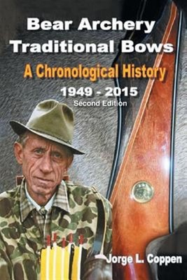 Bear Archery traditionelle Bögen: Eine chronologische Geschichte, brandneu, kostenloser Versand i...