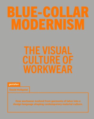 Blue-Collar Modernism | The Visual Culture of Workwear | Gestalten (u. a.)