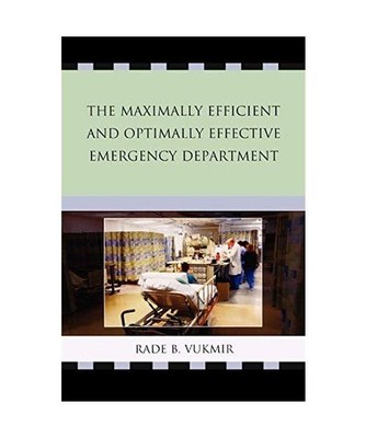 The Maximally Efficient and Optimally Effective Emergency Department, Rade B. Vu