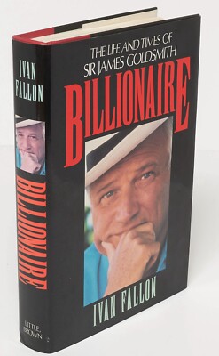 BILLIONAIRE The Life & Times of Sir James Goldsmith - Ivan Fallon