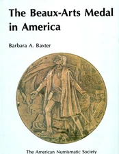 BAXTER, B.A. The Beaux-Arts Medals in America.