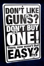 DON'T LIKE GUNS DON'T GET ONE *US MADE Embossed Warning Sign Man Cave Wall Decor