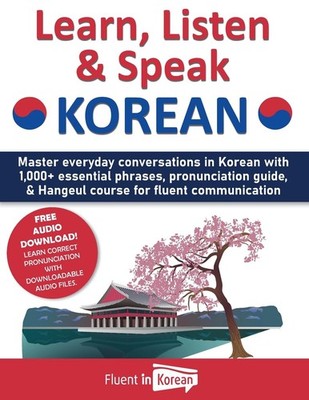 Learn, Listen & Speak Korean: Master everyday conversations in K