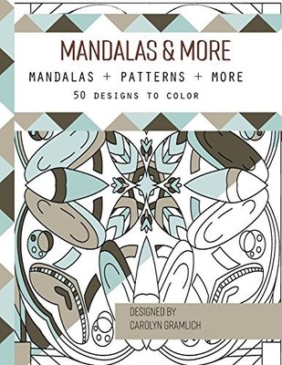 MANDALAS & MORE: MANDALAS + PATTERNS + MORE By Carolyn Gramlich **BRAND NEW**