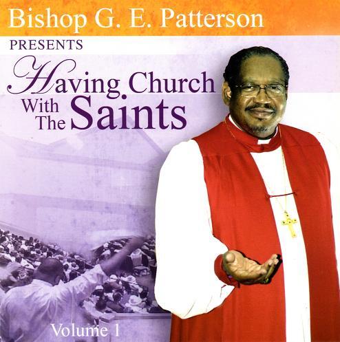 Having Church With The Saints Volume 1 - Bishop GE Patterson - CD