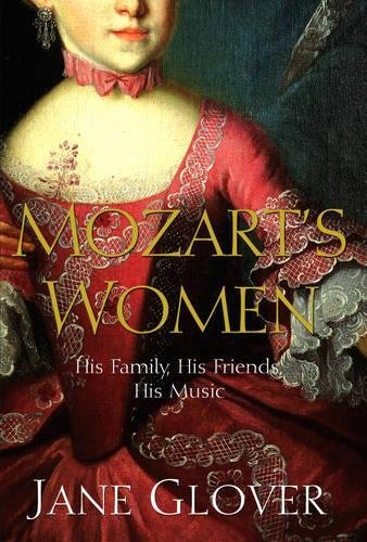 Mozart's Women: His Family, His Friends, His Music-Jane Glover, 9780330418584