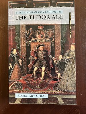 The Longman Companion to the Tudor Age by Rosemary O Day