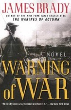 Warning of War: A Novel - Hardcover By Brady, James - GOOD Warning of War: A Novel - Hardcover By Brady, James - GOOD