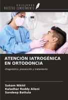 AtenciÓN IatrogÉNica En Ortodoncia Sakam Nikhil