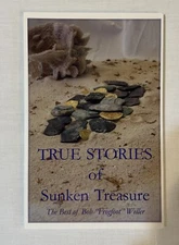 True Stories of Sunken Treasure by Bob "Frogfoot" Weller 2005 NEW - SIGNED