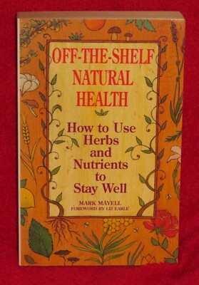 Off- the -Shelf Natural Health by Mark Mayell. Paperback 1995. Boxtree.