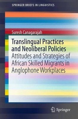 Translingual Practices and Neoliberal Policies: Attitudes and Strategies of Afri