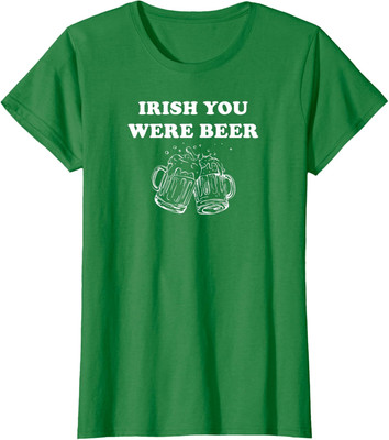 Funny Irish You Were Beer Irish Shamrock St Paddys Ladies' Crewneck T-Shirt