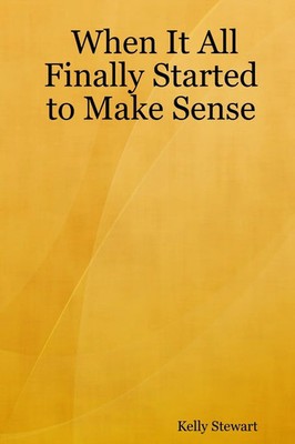 When It All Finally Started to Make Sense Kelly Stewart Taschenbuch Englisch