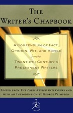 THE WRITER'S CHAPBOOK: A COMPENDIUM OF FACT, OPINION, WIT, By George Plimpton