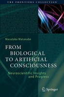 From Biological To Artificial Consciousness Masataka Watanabe