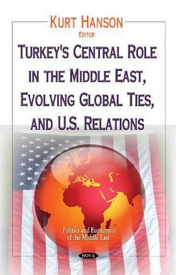 Turkey's Central Role in the Middle East, Evolving Global Ties & U.S. Relations 
