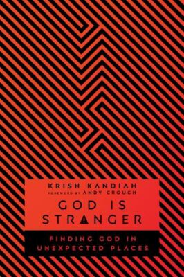 God Is Stranger: Finding God in Unexpected Places - Krish Kandiah