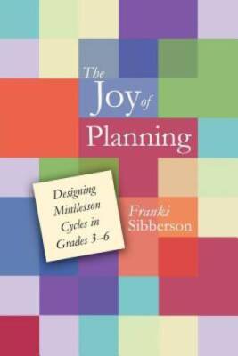 The Joy of Planning: Designing Minilesson Cycles in Grades 3-6 - VERY GOOD