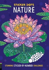 Sticker Dots: Nature: Stunning Sticker by Numbers Challenges Paperback