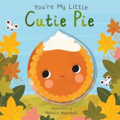 Youre My Little Cutie Pie - Board book By Edwards, Nicola - GOOD