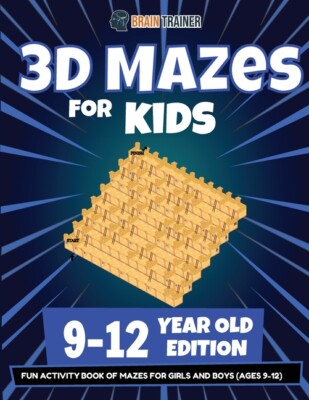 3D Mazes For Kids - 9-12 Year Old Edition - Fun Activity Book Of Mazes For ...