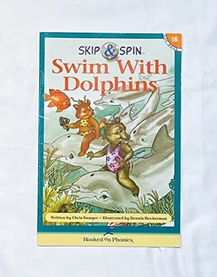 Skip & Spin Swim With Dolphins (Hooked on Phonics, Book 18) - Chris Sawyer