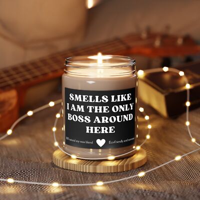 Boss Gift Funny Candle, Smells like I am the only Boss around Here Gift  9oz