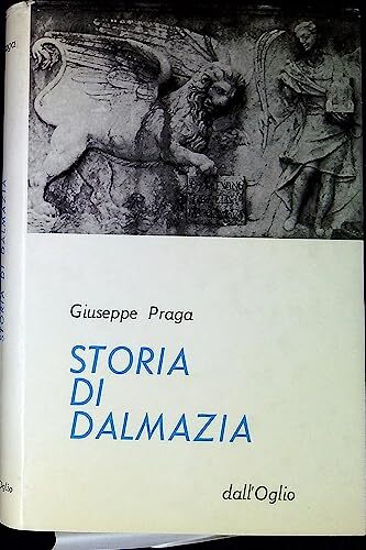 storia di dalmazia Praga Giuseppe B07J2PF7XY