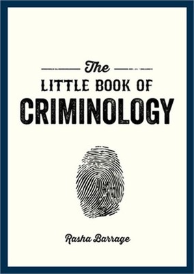 The Little Book of Criminology: A Pocket Guide to the Study of Crime and Crimina