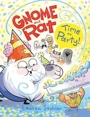 Lauren Stohler Gnome and Rat: Time to Party! (Hardback) Gnome and Rat
