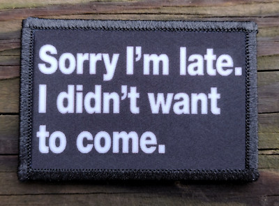 Sorry Im Late Morale Patch Hook and Loop Funny Army Custom Tactical 2A ...