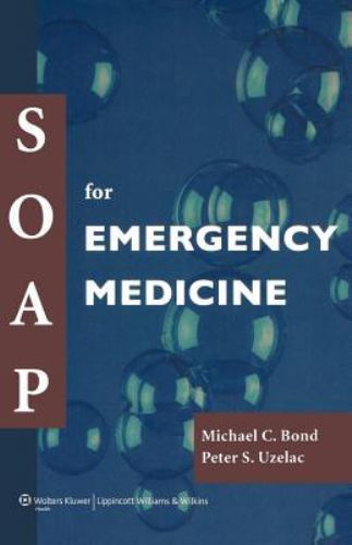 SOAP For Emergency Medicine by Peter S. Uzelac and Michael Bond (2004 ...
