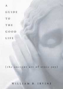 A Guide to the Good Life William Irvine | eBay