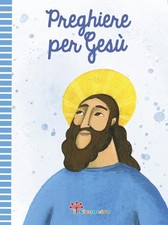 Crispino Di Girolamo Martina Pelu Preghiere per Gesù. Ediz. illustra (folleto)