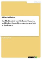 Der Markteintritt Von Fintechs. Chancen Und Risiken FüR Das FirmenkundengeschäFt