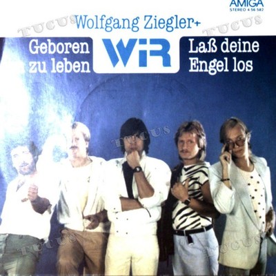 Wolfgang Ziegler + Wir - Geboren Um Zu Leben / Laß Deine Engel Los 7in 1985 '*