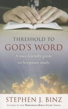 Threshold to Gods Word: A User-Friendly Guide to Scripture Study - VERY GOOD