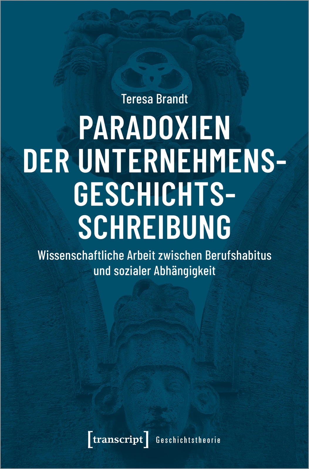 Thumbnail - Paradoxien Der Unternehmensgeschichtsschreibung | Teresa Brandt |