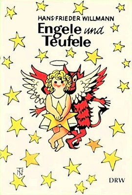 Engele und Teufele. Eine himmlische Karriere Hans-Frieder Willman