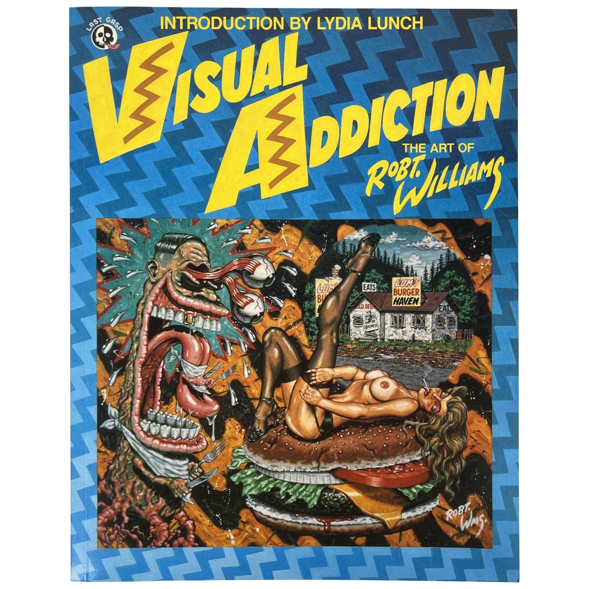 Visual Addiction The Art of Robert Williams / Signed 1st Edition