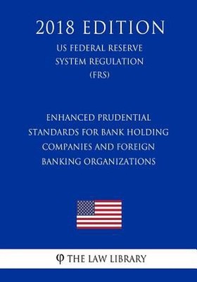 Enhanced Prudential Standards for Bank Holding Companies and Foreign Banking Org