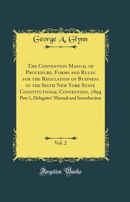 The Convention Manual of Procedure, Forms and Rules for the Regulation of