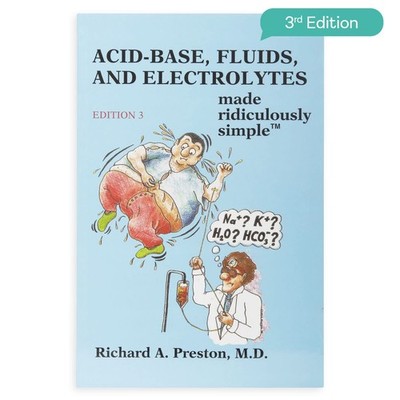 Acid-Base, Fluids, and Electrolytes Made Ridiculously Simple by Preston M.D.